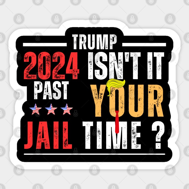 Isn't It Past Your Jail Time Sticker by Mojakolane